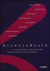 Accento acuto - Giovane arte italiana tra le righe e sopra le righe