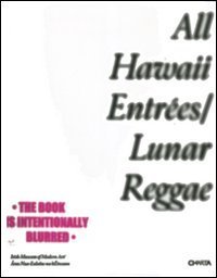 All Hawaii entr&eacute;es/Lunar reggae - Catalogo della mostra (Dublin, 30 November 2006-18 February 2007)