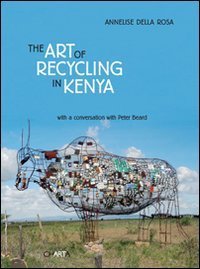 The art of recycling in Kenya - Ediz. italiana e inglese