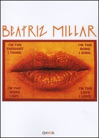 Beatriz Millar - Catalogo della mostra (Verona, 22 ottobre 2004-22 gennaio 2005). Ediz. italiana e inglese
