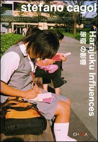 Harajuku influences - Catalogo dell mostra (Tokyo, 8 settembre-8 ottobre 2006). Ediz. italiana, giapponese e inglese