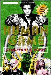 Human game - Vincitori e vinti. Catalogo della mostra (Firenze, 21 giugno&shy;21 luglio 2006)