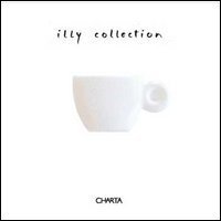 Illy collection - A Decade of Artists Cups by Illycaff&eacute;. Ediz. italiana e inglese