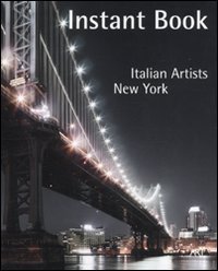 Istant book - Italian Artist. New York. Ediz. italiana e inglese
