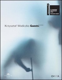 Krzysztof Wodiczko - Guests. Ediz. multilingue