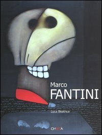 Marco Fantini - Catalogo della mostra (Roma, 31 Agosto-25 Settembre 2004). Ediz. italiana e inglese