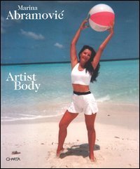 Marina Abramovic - Artist body. Catalogo della mostra (Pisa, Fondazione Teseco per l'arte, 22 gennaio-30 aprile 1999). Ediz. tedesca