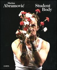 Marina Abramovic - Student body. Workshop 1979-2003. Performances 1993-2003