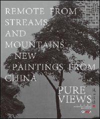 Pure views - Remote from streams and mountains. Paintings from China. Ediz. inglese e cinese