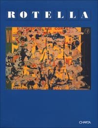 Rotella - Catalogo della mostra (Rende, Museo civico palazzo Zagarese, 1996). Ediz. italiana e inglese