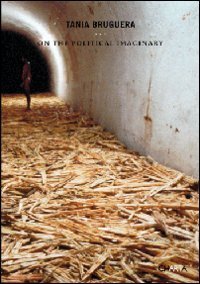 Tania Bruguera - On the political imaginary