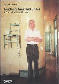 Touching time and space - A portrait of David Ireland