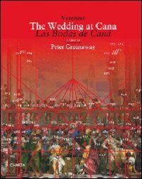 Veronese - The wedding at Cana. A vision by Peter Greenaway. Ediz. inglese e spagnola