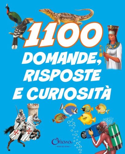 1100 domande, risposte e curiosit&agrave;. Libri per imparare