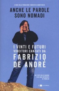 Anche le parole sono nomadi. I vinti e futuri vincitori cantati da Fabrizio De Andr&eacute;