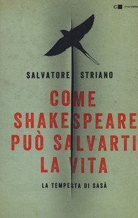 Come Shakespeare pu&ograve; salvarti la vita. La tempesta di Sas&agrave;