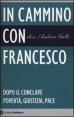 In cammino con Francesco - Dopo il conclave. Povertà, giustizia, pace