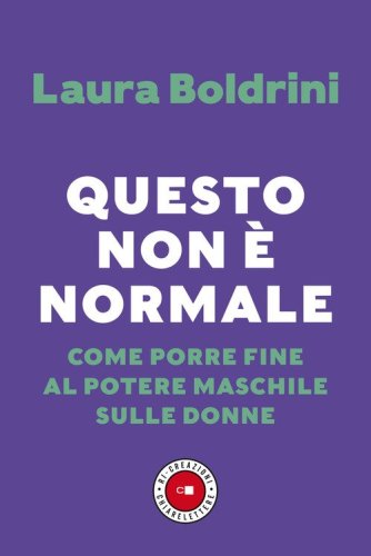 Questo non &egrave; normale. Come porre fine al potere maschile sulle donne