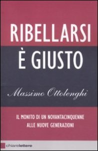 Ribellarsi &egrave; giusto. Il monito di un novantacinquenne alle nuove generazioni