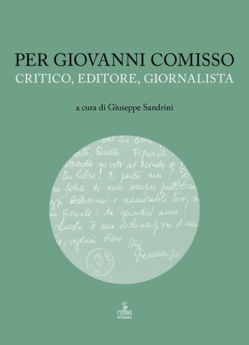 Per Giovanni Comisso. Critico, editore, giornalista