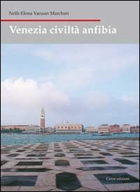 Venezia civilt&agrave; anfibia