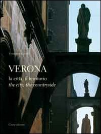 Verona. La citt&agrave;, il territorio. Ediz. italiana e inglese