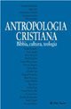 Antropologia cristiana. Bibbia, teologia, cultura