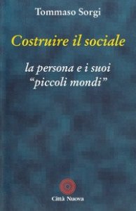 Costruire Il Sociale. La Persona E I Suoi 