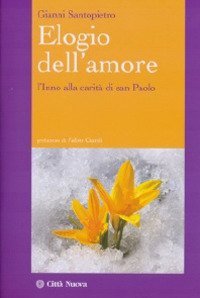 Elogio dell'amore. L'inno alla carit&agrave; di san Paolo