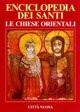 Enciclopedia dei santi. Le Chiese orientali