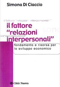 Il fattore &laquo;relazioni interpersonali&raquo;. Fondamento e risorsa per lo sviluppo economico