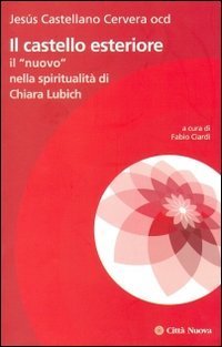 Il castello esteriore. Il "nuovo" nella spiritualit&agrave; di Chiara Lubich