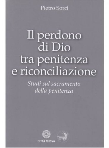 Il perdono di Dio tra penitenza e riconciliazione