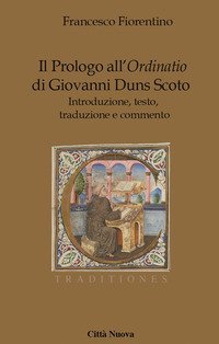 Il Prologo all'&laquo;Ordinatio&raquo; di Giovanni Duns Scoto. Introduzione, testo, traduzione e commento