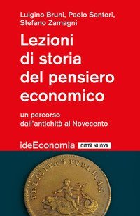 Lezioni di storia del pensiero economico. Un percorso dall'antichit&agrave; al Novecento