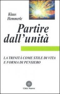Partire dall'unit&agrave;. La Trinit&agrave; come stile di vita e forma di pensiero