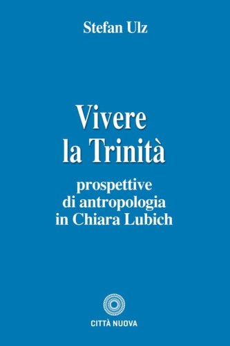 Vivere la trinità. Prospettive di antropologia in Chiara Lubich
