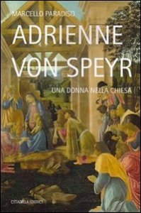 Adrienne von Speyr. Una donna nella Chiesa