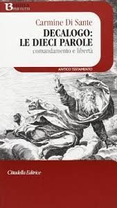 Decalogo: le dieci parole. Comandamento e libert&agrave;