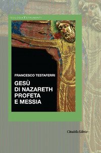 Ges&ugrave; di Nazareth profeta e messia