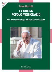 La Chiesa popolo missionario. Per una ecclesiologia battesimale e sinodale