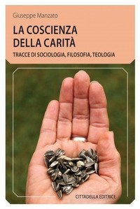 La coscienza della carit&agrave;. Tracce di sociologia, filosofia, teologia