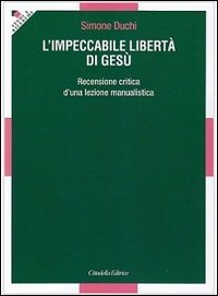 L'impeccabile libert&agrave; di Ges&ugrave;. Recensione critica d'una lezione manualistica