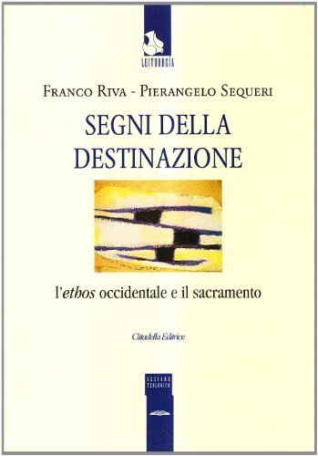 Segni della destinazione - L'ethos occidentale e il sacramento