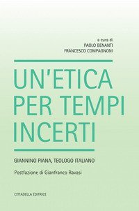 Un'etica per tempi incerti. Giannino Piana, teologo italiano