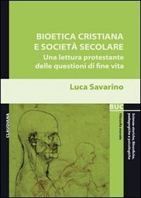 Bioetica cristiana e società secolare. Una lettura protestante delle questioni di fine vita