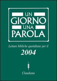 Un giorno una parola - Letture bibliche quotidiane per il 2004