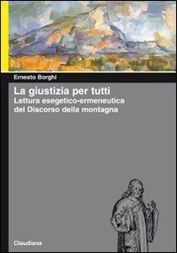 La giustizia per tutti - Lettura esegetico-ermeneutica del Discorso della montagna