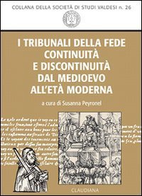 I tribunali della fede - Continuit&agrave; e discontinuit&agrave; dal Medioevo all'et&agrave; moderna