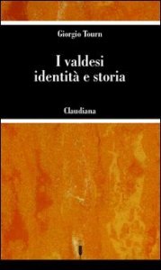 I valdesi: identit&agrave; e storia